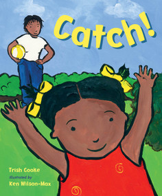 Catch! by Trish Cooke, Ken Wilson-Max, 9781623546229