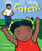 Catch! by Trish Cooke, Ken Wilson-Max, 9781623546229