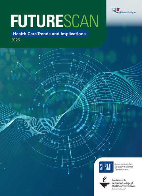 Futurescan 2025: Health Care Trends and Implications by Society for Health Care Strategy & Market Development, 9781556485169