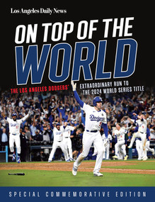 On Top of the World (The Los Angeles Dodgers' Extraordinary Run to the 2024 World Series Title) by Los Angeles Daily News, 9781637278444