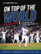 On Top of the World (The Los Angeles Dodgers' Extraordinary Run to the 2024 World Series Title) by Los Angeles Daily News, 9781637278444