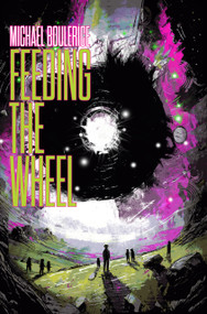 Feeding The Wheel by Michael Boulerice, 9781639512089
