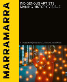 marramarra (Indigenous artists making history visible) by Brook Garru Andrew, Jessica Neath, 9781742237039