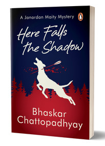 Here Falls the Shadow (A Janardan Maity Mystery) by Bhaskar Chattopadhyay, 9780143464204