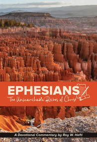 Ephesians (The Unsearchable Riches of Christ) by Roy W Hefti, 9780810033061
