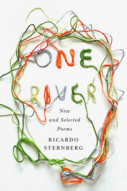 One River (New and Selected Poems) by Ricardo Sternberg, 9781550656695
