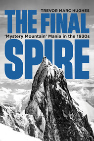 The Final Spire ('Mystery Mountain' Mania in the 1930s) by Trevor Marc Hughes, 9781553807223
