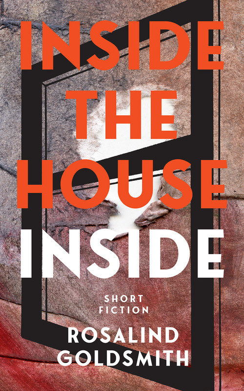 Inside the House Inside by Rosalind Goldsmith, 9781553807261