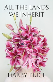 All the Lands We Inherit by Darby Price, 9781625571601