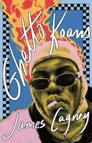 Ghetto Koans (A Personal Archive) by James Cagney, 9781625571625