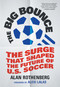 The Big Bounce (The Surge That Shaped the Future of U.S. Soccer) by Alan Rothenberg, Alexi Lalas, 9781637277614