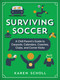 Surviving Soccer (The Chill Parent's Guide to Carpools, Calendars, Coaches, Clubs, and Corner Kicks) by Karen Scholl, 9781637277898
