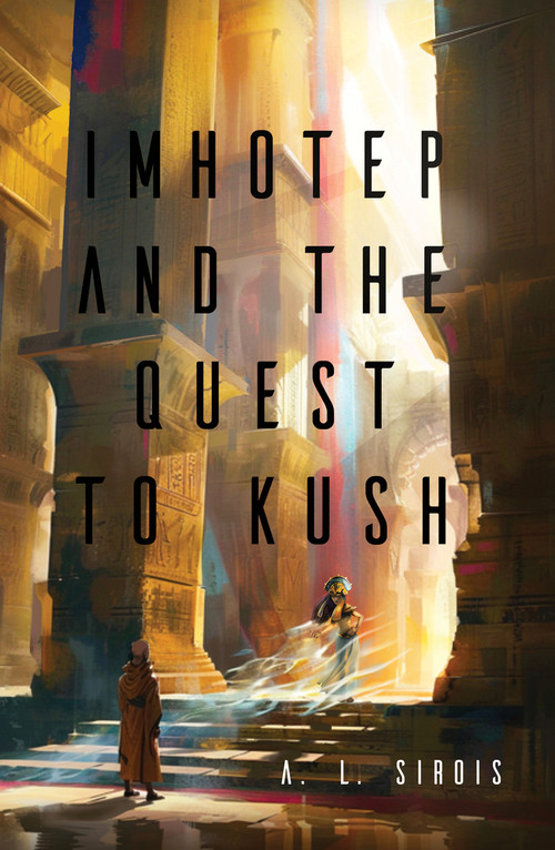 Imhotep and the Quest to Kush by Al Sirois, 9781646035830