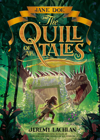 Jane Doe and the Quill of All Tales by Jeremy Lachlan, 9781760501839