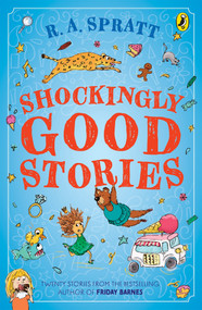 Shockingly Good Stories (Twenty short stories from the bestselling author of Friday Barnes) by RA Spratt, 9781761345036