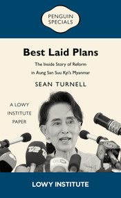 Best Laid Plans (The Inside Story of Reform in Aung San Suu Kyi's Myanmar) by Sean Turnell, 9781761346774