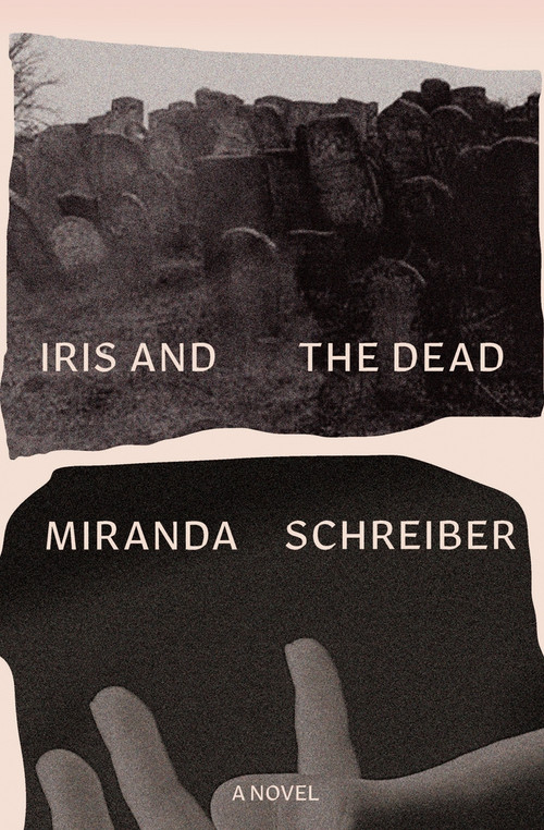 Iris and the Dead by Miranda Schreiber, 9781771669290