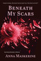 Beneath My Scars by Anna Maskerine, 9781773861593