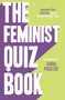 The Feminist Quiz Book (Foreword by Sara Pascoe!) - 9781785121579 by Sian Meades-Williams, Laura Brown, Sara Pascoe, 9781785121579