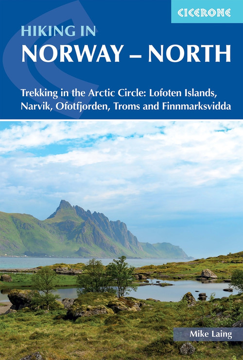 Hiking in Norway - North (Trekking above the Arctic Circle: Lofoten Islands, Narvik, Ofotfjorden, Troms and Finnmarksvidda) by Mike Laing, 9781786310958