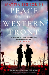 Peace on the Western Front (The emotional World War One historical novel perfect for Remembrance Day) by Mattia Signorini, 9781786583420