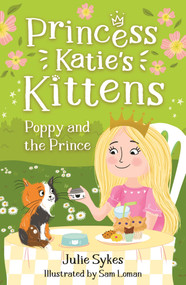 Poppy and the Prince (Princess Katie's Kittens 4) by Sam Loman, Julie Sykes, 9781800785359