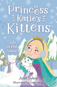 Suki in the Snow (Princess Katie's Kittens 3) by Julie Sykes, Sam Loman, 9781800785373