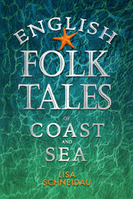 English Folk Tales of Coast and Sea by Lisa Schneidau, 9781803994239