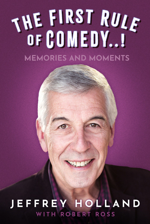 The First Rule of Comedy..! (A Memoir) by Jeffrey Holland, Robert Ross, 9781803996394