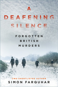 A Deafening Silence (Forgotten British Murders) by Simon Farquhar, 9781803996424