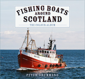 Fishing Boats Around Scotland: The Colour Album by Peter Drummond, 9781803996882