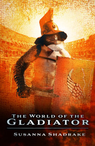 The World of the Gladiator - 9781803997896 by Susanna Shadrake, 9781803997896