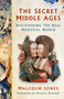 The Secret Middle Ages (Discovering the Real Medieval World) by Malcolm Jones, Marina Warner, 9781803998008