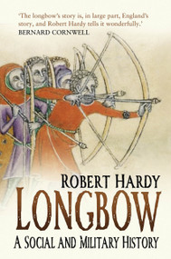 Longbow (A Social and Military History) by Robert Hardy, 9781803998022