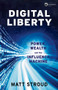 Digital Liberty (Power, Wealth and the Influence Machine) by Matt Stroud, 9781915054111