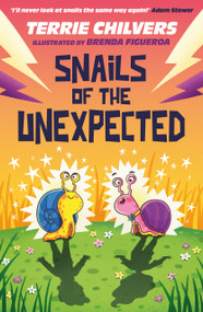 Snails of the Unexpected by Brenda Figueroa, TERRIE CHILVERS, 9781915444882