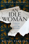 An Idle Woman (Gaslighting, control and the fight for freedom) by Wendy Parkins, 9781915643278