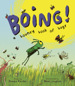 Boing! (A Bouncy Book of Bugs) by Neal Layton, James Carter, 9781915659507