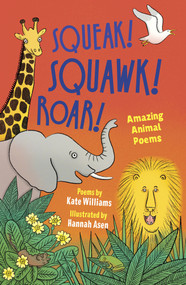 Squeak, Squawk, Roar! (Amazing Animal Poems) by Hannah Asen, Kate Williams, 9781915659552