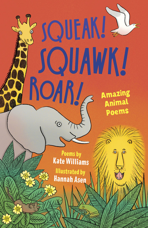 Squeak, Squawk, Roar! (Amazing Animal Poems) by Hannah Asen, Kate Williams, 9781915659552