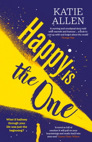 Happy Is the One (The poignant, life-affirming new novel from the author of Everything Happens for a Reason) by Katie Allen, 9781916788114