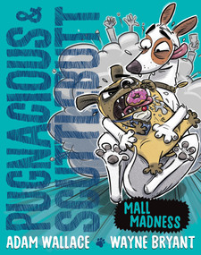 Pugnacious and Scuttlebutt (Mall Madness) by Wayne Bryant, Adam Wallace, 9781922804822