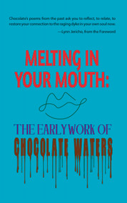Melting in Your Mouth (The Early Work) by Chocolate Waters, 9781944981716