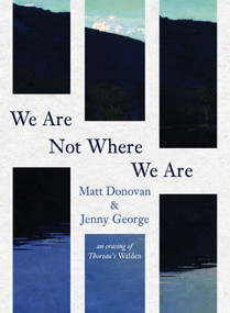 We Are Not Where We Are by Matt Donovan, Jenny George, 9781949344592