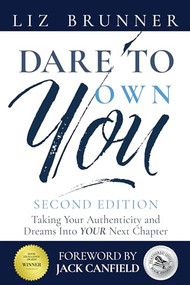 Dare to Own You (Taking Your Authenticity and Dreams into Your Next Chapter) by Liz Brunner, 9781961347847