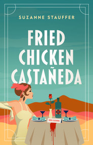 Fried Chicken Castañeda by Suzanne Stauffer, 9781963832051