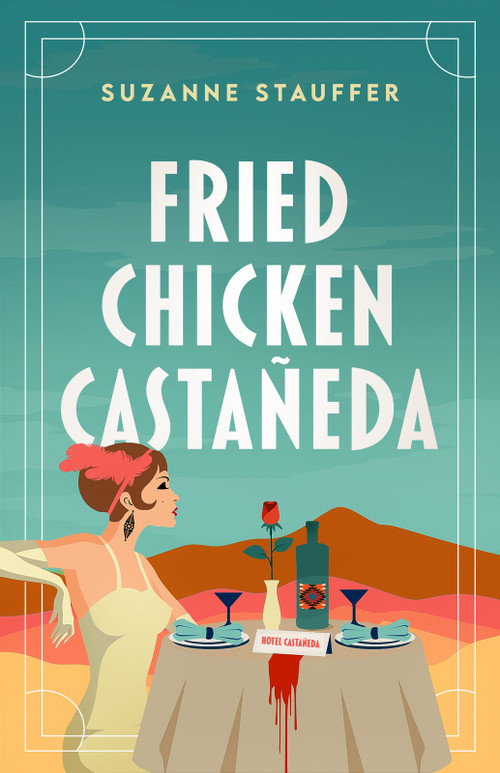 Fried Chicken Castañeda by Suzanne Stauffer, 9781963832051