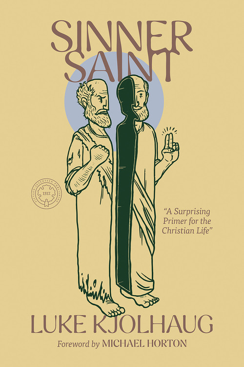 Sinner Saint (A Surprising Primer to the Christian Life) by Luke Kjolhaug, Michael Horton, 9781964419152