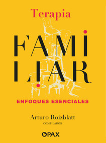 Terapia familiar / Family therapy (Enfoques esenciales / Essential Approaches) (Spanish Edition) by Arturo Roizblaltt, 9786076986509