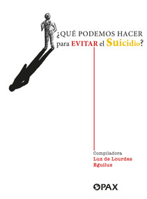 ¿Qué podemos hacer para evitar el suicidio? / What can we do to prevent suicide? (Spanish Edition) by Luz de Lourdes Eguiluz, 9786077136217